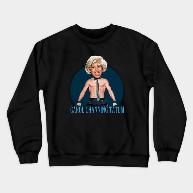 Carol Channing Tatum Crewneck Sweatshirt by Zbornak Designs